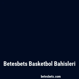 Betesbets Basketbol Bahisleri