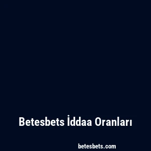 Betesbets İddaa Oranları