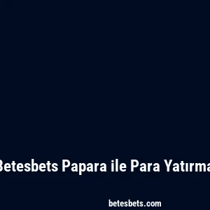 Betesbets Papara ile Para Yatırma