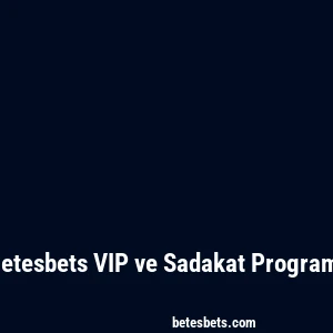 Betesbets VIP ve Sadakat Programı