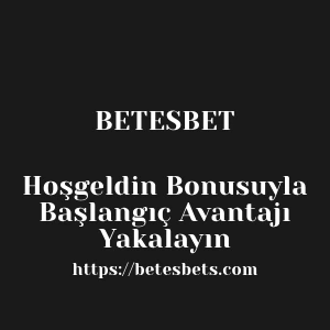 Betesbet Hoşgeldin Bonusuyla Başlangıç Avantajı Yakalayın